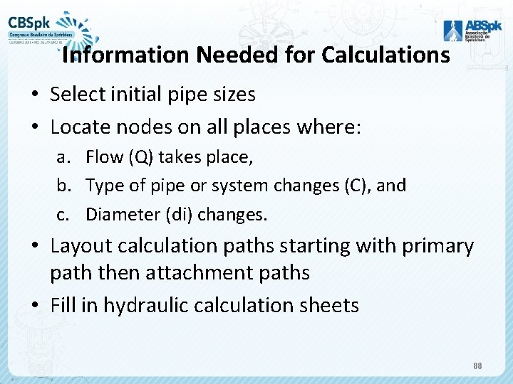 Information Needed for Calculations • Select initial pipe sizes • Locate nodes on all