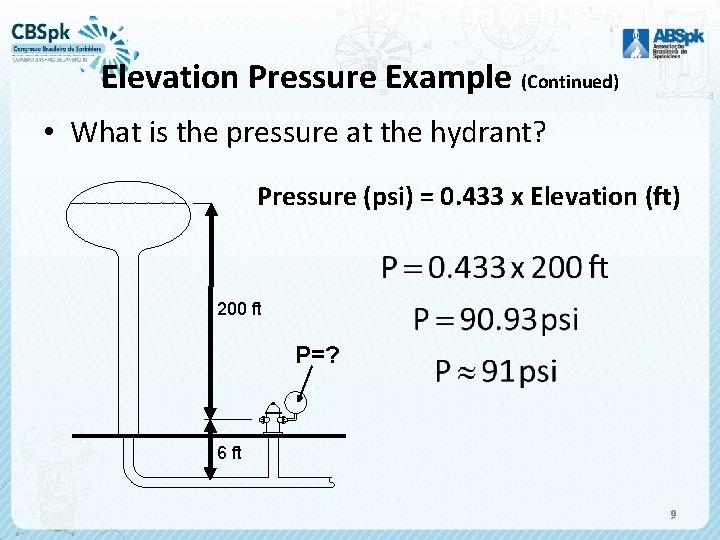 Elevation Pressure Example (Continued) • What is the pressure at the hydrant? Pressure (psi)