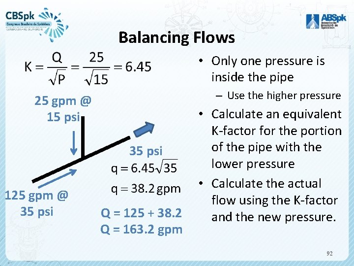 Balancing Flows • Only one pressure is inside the pipe – Use the higher