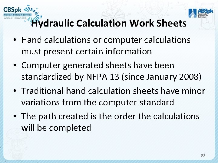 Hydraulic Calculation Work Sheets • Hand calculations or computer calculations must present certain information