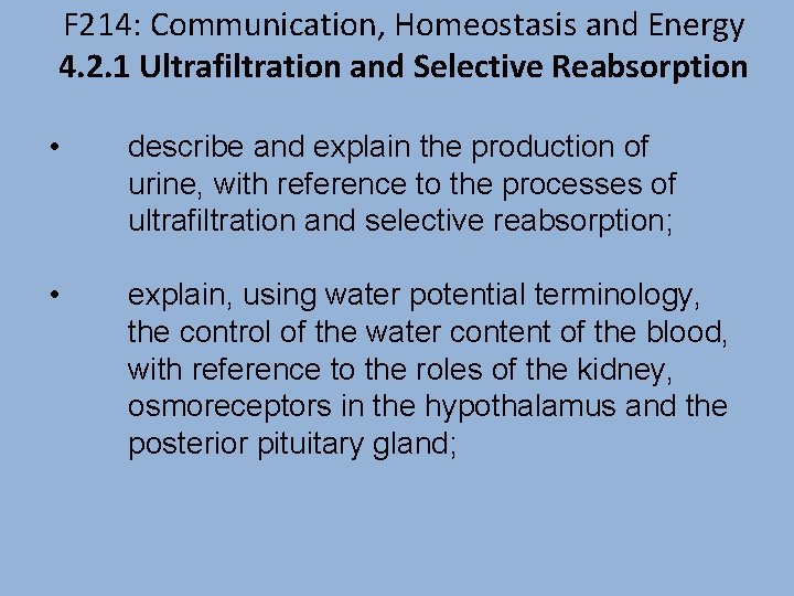 F 214: Communication, Homeostasis and Energy 4. 2. 1 Ultrafiltration and Selective Reabsorption •