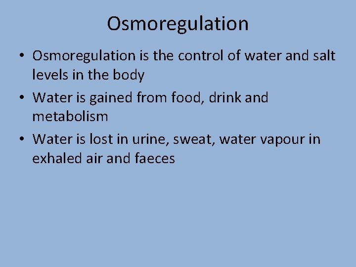 Osmoregulation • Osmoregulation is the control of water and salt levels in the body