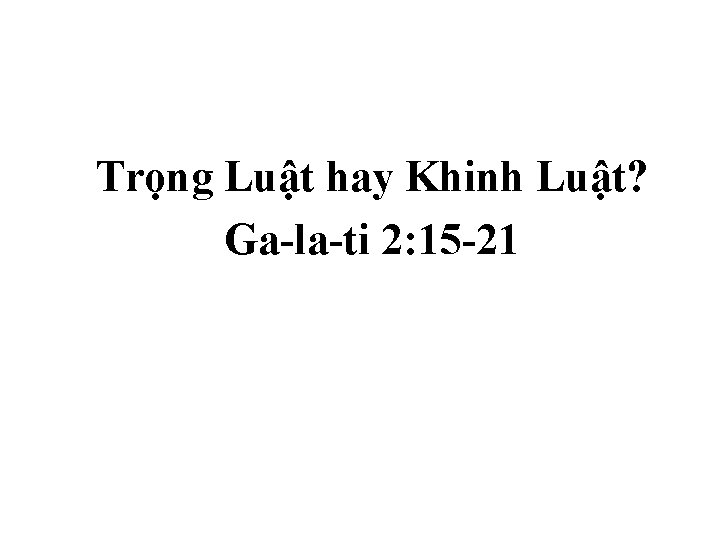 Trọng Luật hay Khinh Luật? Ga-la-ti 2: 15 -21 