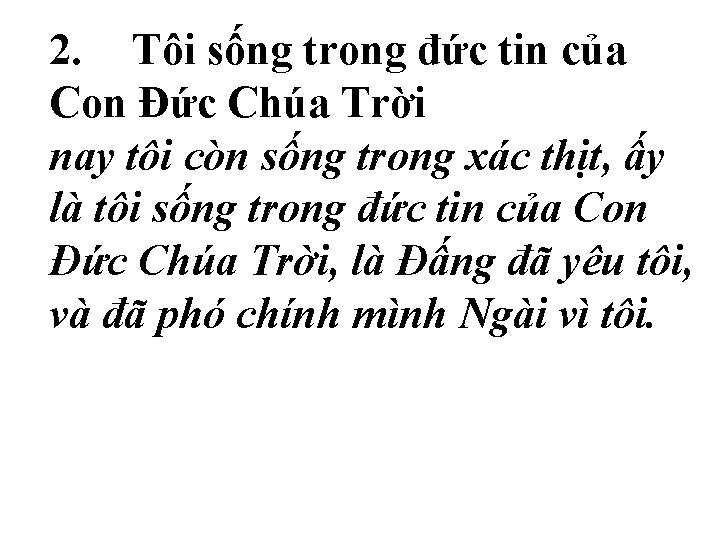 2. Tôi sống trong đức tin của Con Ðức Chúa Trời nay tôi còn