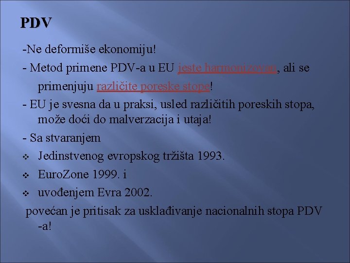 PDV -Ne deformiše ekonomiju! - Metod primene PDV-a u EU jeste harmonizovan, ali se