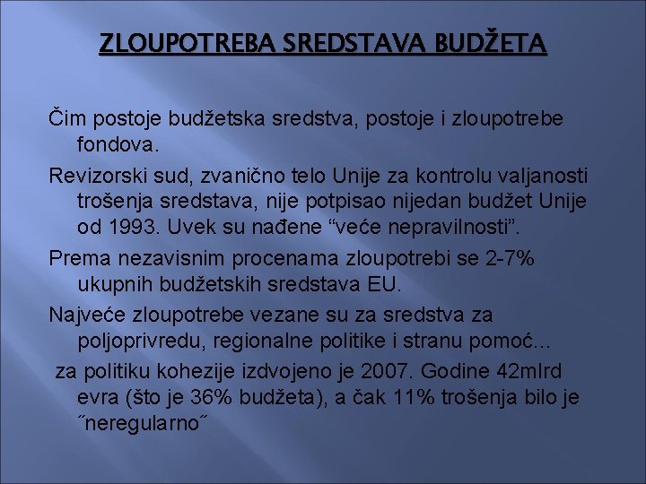 ZLOUPOTREBA SREDSTAVA BUDŽETA Čim postoje budžetska sredstva, postoje i zloupotrebe fondova. Revizorski sud, zvanično