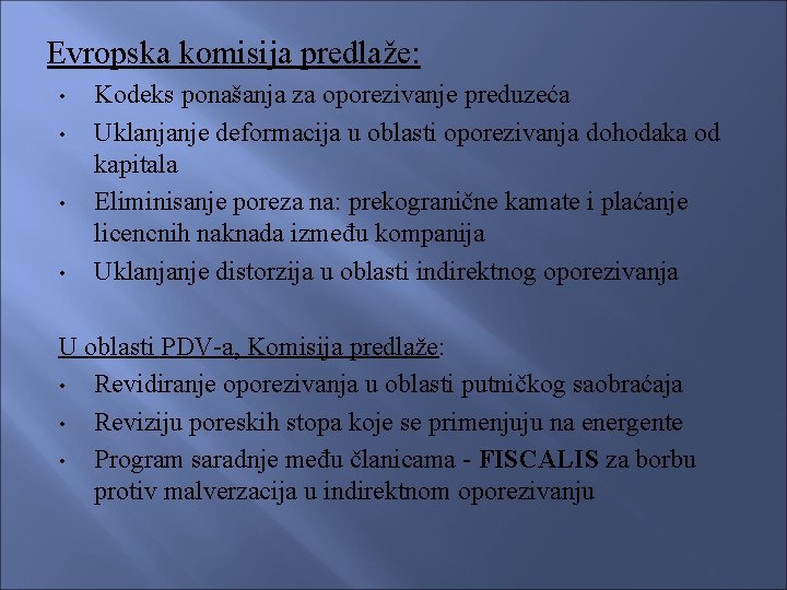 Evropska komisija predlaže: • • Kodeks ponašanja za oporezivanje preduzeća Uklanjanje deformacija u oblasti