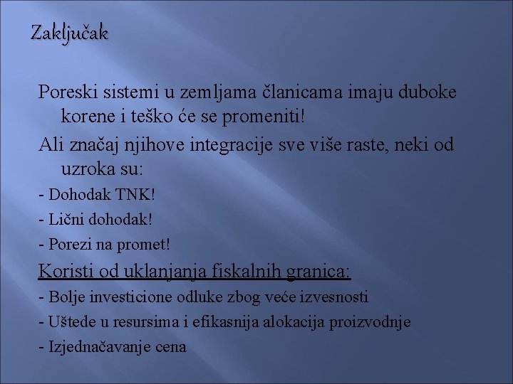 Zaključak Poreski sistemi u zemljama članicama imaju duboke korene i teško će se promeniti!