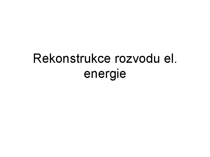 Rekonstrukce rozvodu el. energie 
