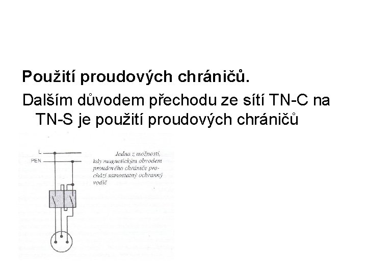 Použití proudových chráničů. Dalším důvodem přechodu ze sítí TN-C na TN-S je použití proudových