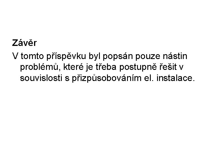 Závěr V tomto příspěvku byl popsán pouze nástin problémů, které je třeba postupně řešit