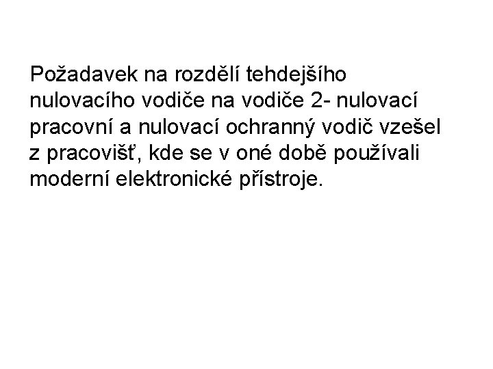 Požadavek na rozdělí tehdejšího nulovacího vodiče na vodiče 2 - nulovací pracovní a nulovací