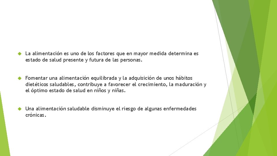  La alimentación es uno de los factores que en mayor medida determina es