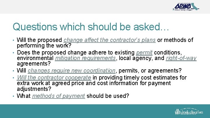 Questions which should be asked… • Will the proposed change affect the contractor’s plans