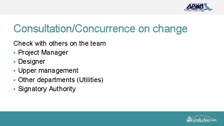 Consultation/Concurrence on change Check with others on the team • Project Manager • Designer