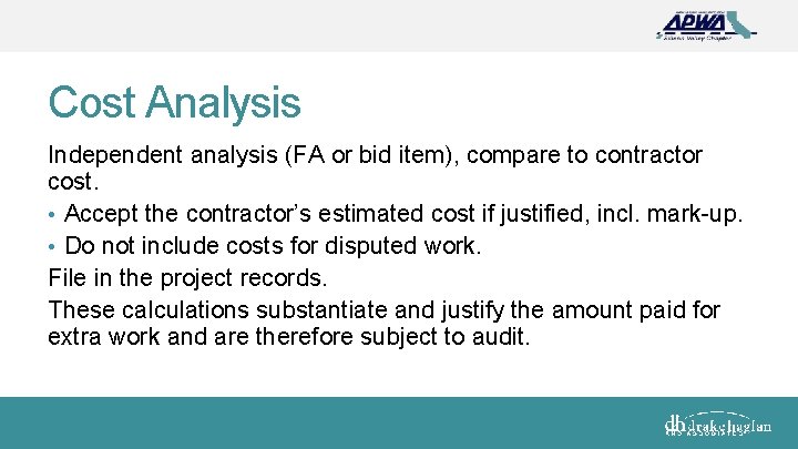 Cost Analysis Independent analysis (FA or bid item), compare to contractor cost. • Accept