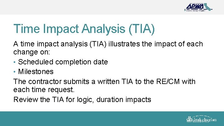 Time Impact Analysis (TIA) A time impact analysis (TIA) illustrates the impact of each