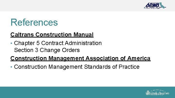 References Caltrans Construction Manual • Chapter 5 Contract Administration Section 3 Change Orders Construction
