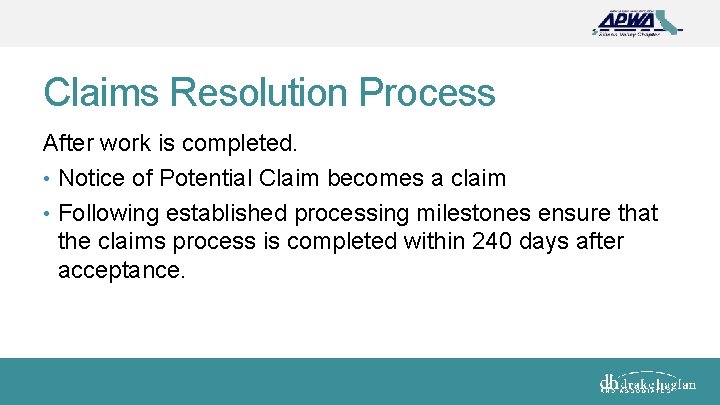 Claims Resolution Process After work is completed. • Notice of Potential Claim becomes a