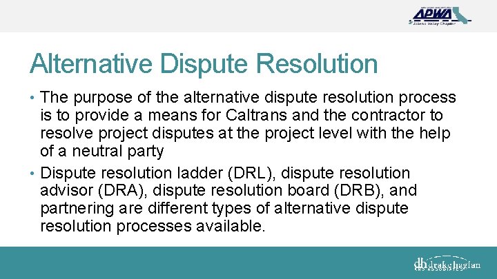 Alternative Dispute Resolution • The purpose of the alternative dispute resolution process is to