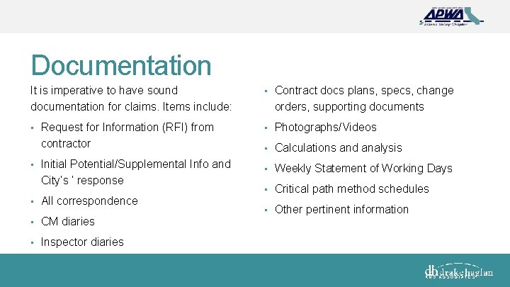 Documentation It is imperative to have sound documentation for claims. Items include: • Contract