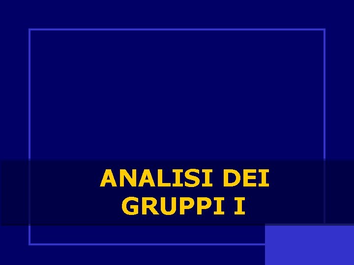 ANALISI DEI GRUPPI I 