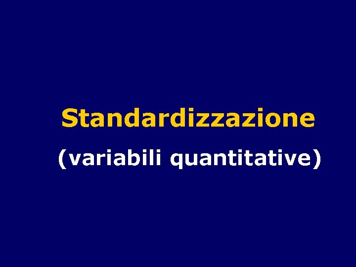 Standardizzazione (variabili quantitative) 