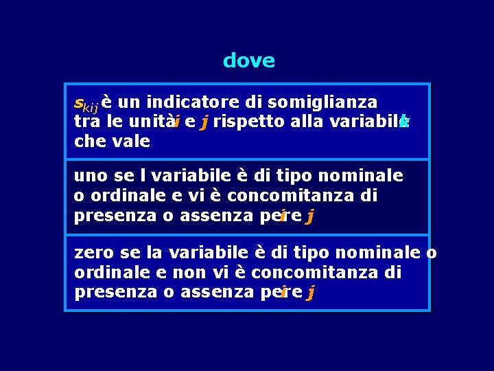 dove skij è un indicatore di somiglianza tra le unitài e j rispetto alla