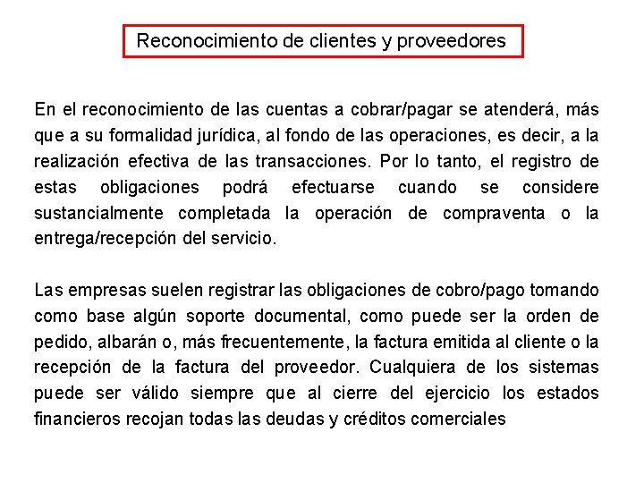 Reconocimiento de clientes y proveedores En el reconocimiento de las cuentas a cobrar/pagar se