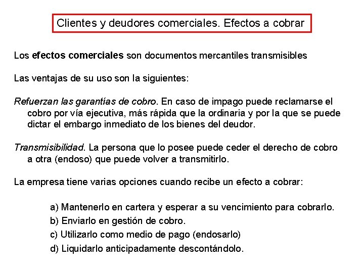 Clientes y deudores comerciales. Efectos a cobrar Los efectos comerciales son documentos mercantiles transmisibles