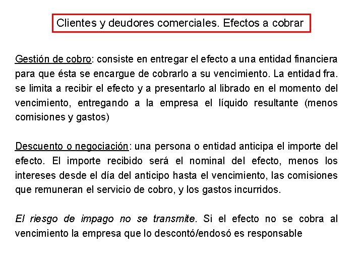 Clientes y deudores comerciales. Efectos a cobrar Gestión de cobro: consiste en entregar el