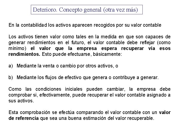 Deterioro. Concepto general (otra vez más) En la contabilidad los activos aparecen recogidos por