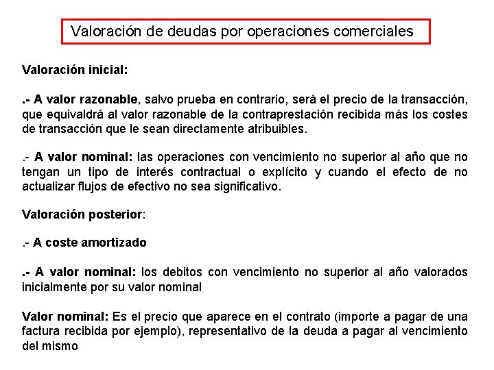 Valoración de deudas por operaciones comerciales Valoración inicial: . - A valor razonable, salvo