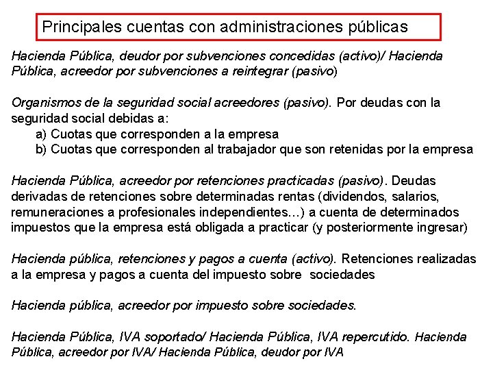 Principales cuentas con administraciones públicas Hacienda Pública, deudor por subvenciones concedidas (activo)/ Hacienda Pública,