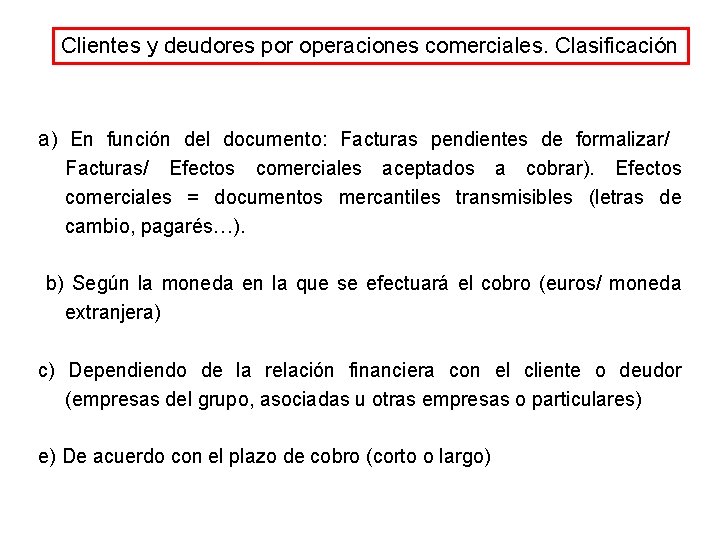 Clientes y deudores por operaciones comerciales. Clasificación a) En función del documento: Facturas pendientes