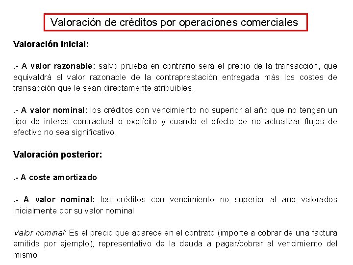 Valoración de créditos por operaciones comerciales Valoración inicial: . - A valor razonable: salvo