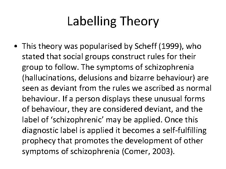 Labelling Theory • This theory was popularised by Scheff (1999), who stated that social