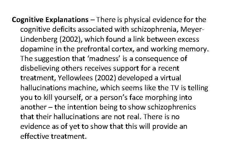 Cognitive Explanations – There is physical evidence for the cognitive deficits associated with schizophrenia,