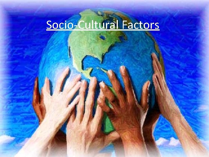 Socio-Cultural Factors 