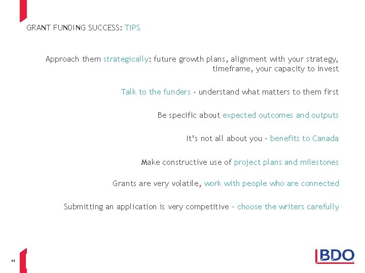 GRANT FUNDING SUCCESS: TIPS Approach them strategically: future growth plans, alignment with your strategy,