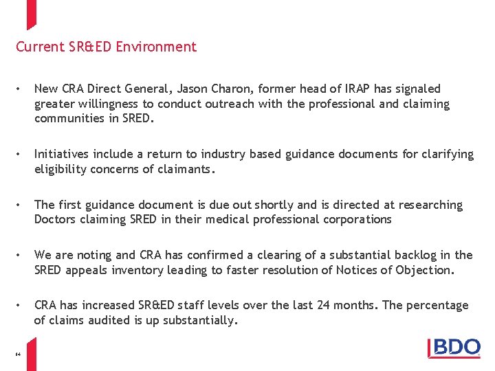 Current SR&ED Environment • New CRA Direct General, Jason Charon, former head of IRAP