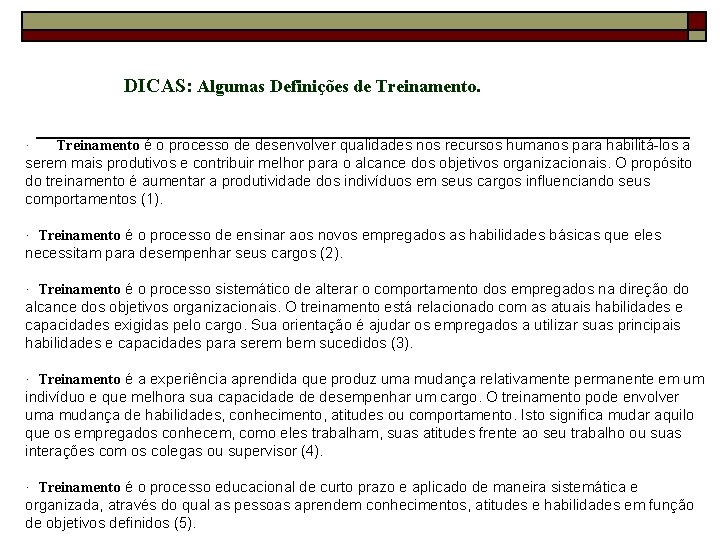 DICAS: Algumas Definições de Treinamento. · Treinamento é o processo de desenvolver qualidades nos