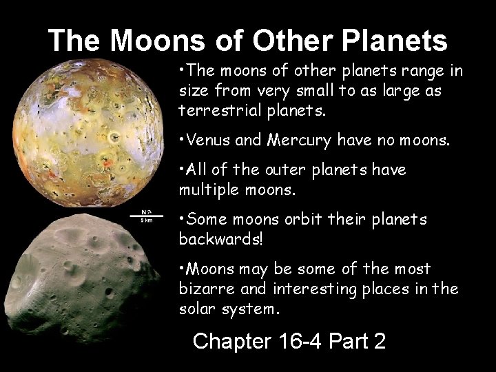 The Moons of Other Planets • The moons of other planets range in size