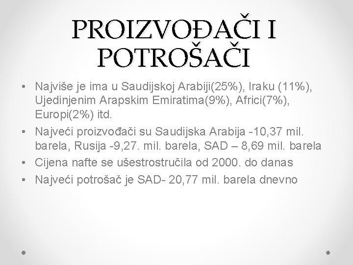 PROIZVOĐAČI I POTROŠAČI • Najviše je ima u Saudijskoj Arabiji(25%), Iraku (11%), Ujedinjenim Arapskim