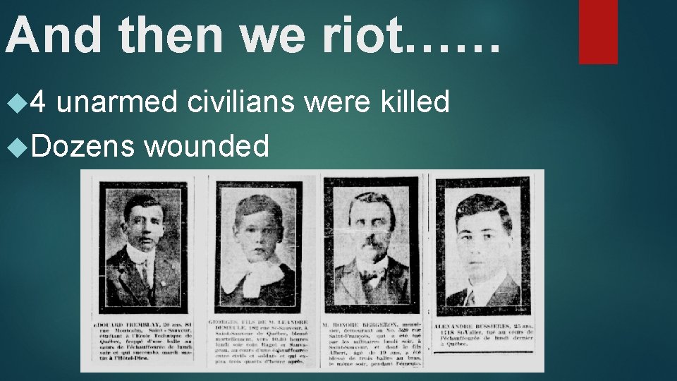 And then we riot…… 4 unarmed civilians were killed Dozens wounded 