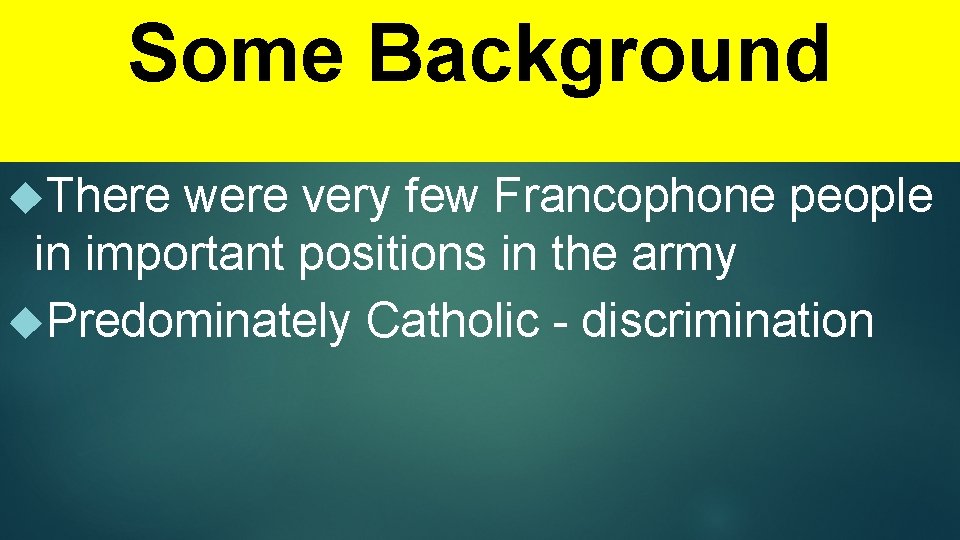 Some Background There were very few Francophone people in important positions in the army