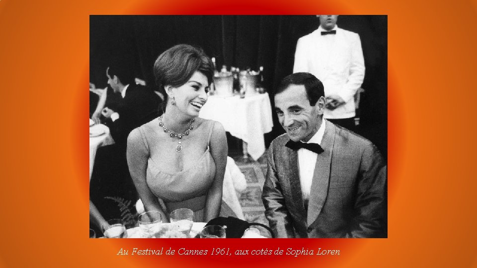 Au Festival de Cannes 1961, aux cotés de Sophia Loren 