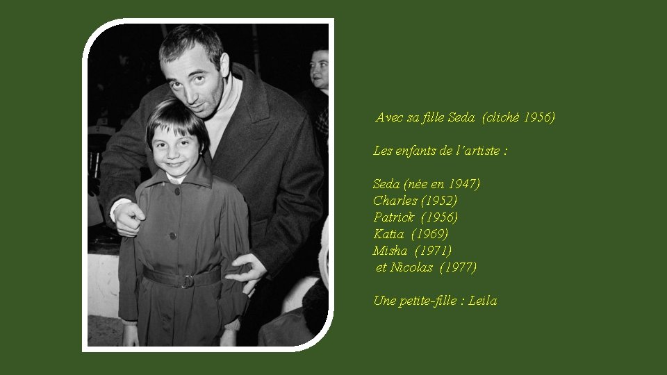 Avec sa fille Seda (cliché 1956) Les enfants de l’artiste : Seda (née en