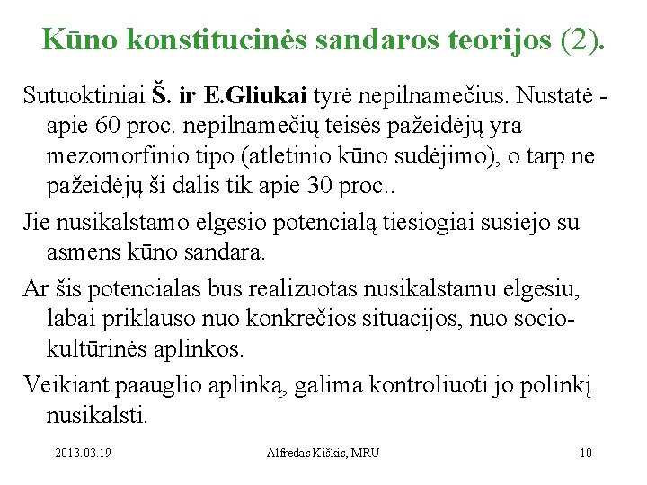 Kūno konstitucinės sandaros teorijos (2). Sutuoktiniai Š. ir E. Gliukai tyrė nepilnamečius. Nustatė -