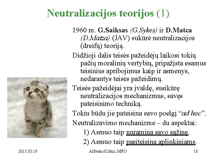 Neutralizacijos teorijos (1) 1960 m. G. Saiksas (G. Sykes) ir D. Matca (D. Matza)